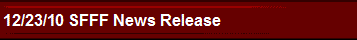 12/23/10 SFFF News Release